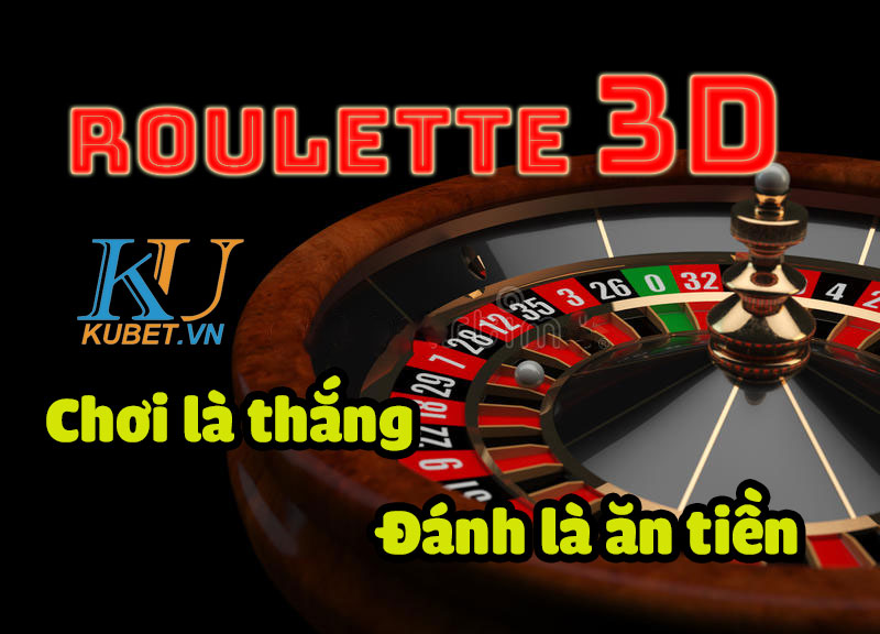 roulette-3d-choi-la-an-tien-tai-kubet